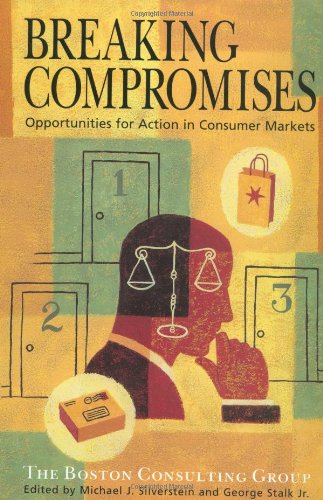 technical/management/breaking-compromises-opportunities-for-action-in-consumer-markets-from-the-boston-consulting-group-opportunities-for-action-in-consumer-markets-9780471384335