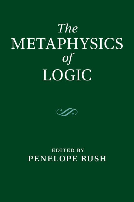 technical//the-metaphysics-of-logic-9781107039643