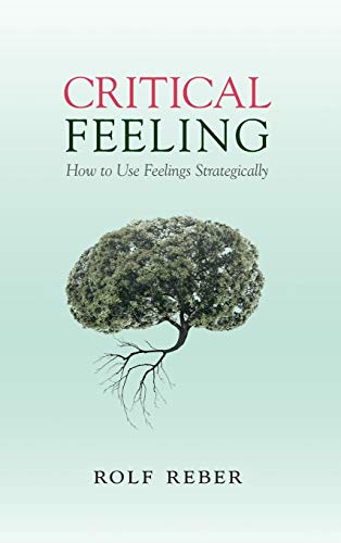 technical/life-sciences/critical-feeling-how-to-use-feelings-strategically--9781107060197