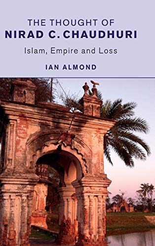 technical//the-thought-of-nirad-c-chaudhuri-islam-empire-and-loss-9781107094437