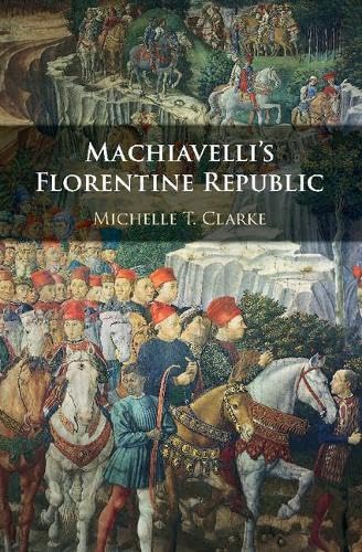 technical//machiavelli-s-florentine-republic-9781107125506