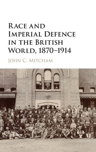 technical/general/race-and-imperial-defence-in-the-british-world-1870-1914-9781107138995
