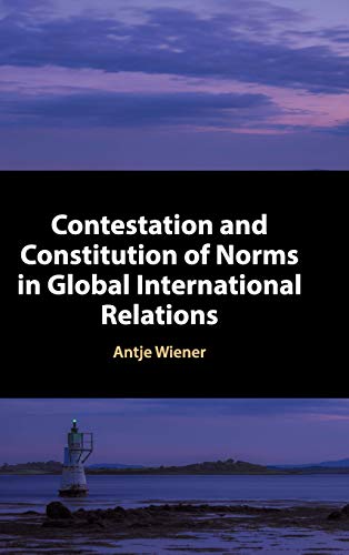 technical/law/contestation-and-constitution-of-norms-in-global-international-relations-9781107169524