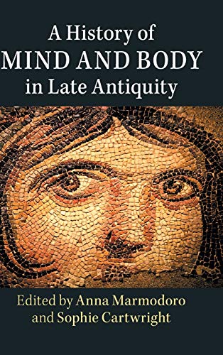 technical//a-history-of-mind-and-body-in-late-antiquity-9781107181212