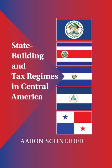 technical/general/state-building-and-tax-regimes-in-central-america-9781107454026