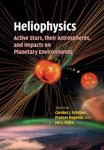 technical//heliophysics-active-stars-their-astrospheres-and-impacts-on-planetary-environments-9781107462397