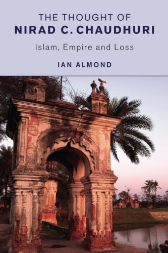 technical//the-thought-of-nirad-c-chaudhuri---islam-empire-and-loss-9781107476431