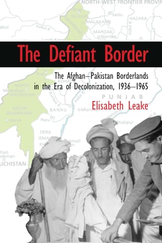technical/history/the-defiant-border-the-afghan-pakistan-borderlands-in-the-era-of-decolonization-1936-1965-9781107571563