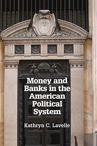 technical//money-and-banks-in-the-american-political-system-9781107609167