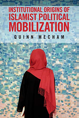 technical//institutional-origins-of-islamist-political-mobilization-9781107615106