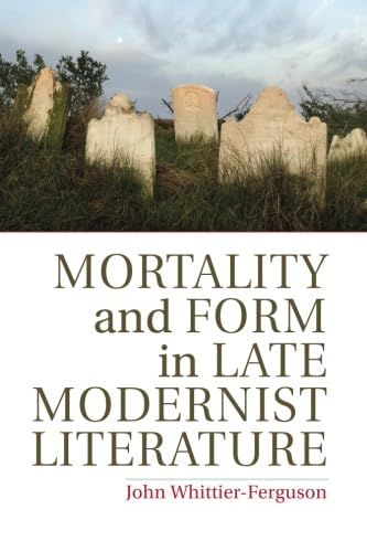 technical//mortality-and-form-in-late-modernist-literature-9781107687424