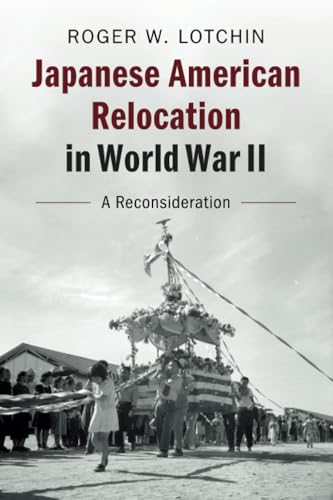 technical//japanese-american-relocation-in-world-war-ii-9781108410397