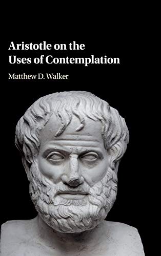 technical//aristotle-on-the-uses-of-contemplation-9781108421102
