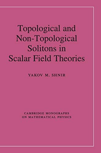 technical/mathematics/topological-and-non-topological-solitons-in-scalar-field-theories-9781108429917
