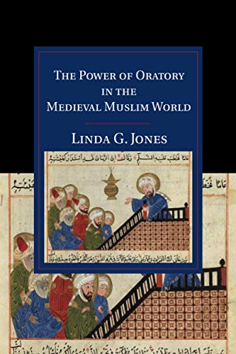 technical//the-power-of-oratory-in-the-medieval-muslim-world-9781108449601