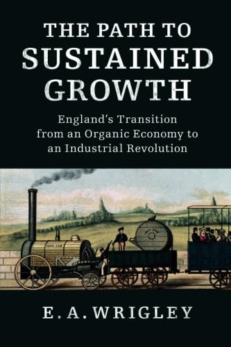 technical//the-path-to-sustained-growth-england-s-transition-from-an-organic-economy-to-an-industrial-revolution-9781316504284
