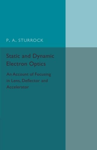 STATIC AND DYNAMIC ELECTRON OPTICS technical/physics-and-astronomy/static-and-dynamic-electron-optics-9781316509784