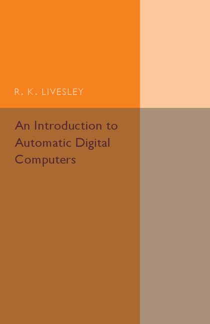 technical//an-introduction-to-automatic-digital-computers-9781316633304