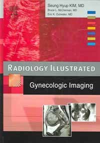 RADIOLOGY ILLUSTRATED GYNECOLOGIC IMAGING medical/radiology/radiology-illustrated-gynecologic-imaging-9781416002390