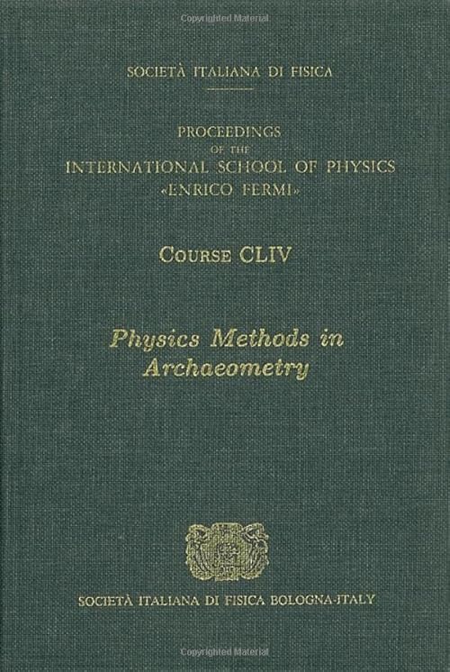 technical/general/physics-methods-in-archaeometry-proceedings-of-the-international-school-of-physics-enrico-fermi-villa-monastero-17-27-june-2003-9781586034245