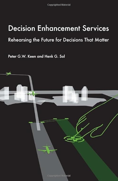technical/management/decision-enhancement-services-rehearsing-the-future-for-decisions-that-matter-9781586038373