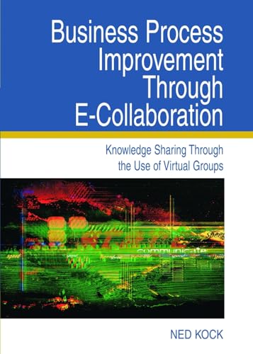 technical/management/business-process-improvement-through-e-collaboration-knowledge-sharing-th-9781591403579