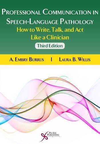 technical/general/professional-communication-in-speech-language-pathology-how-to-write-talk-and-act-like-a-clinician-3rd-edition-9781597567244
