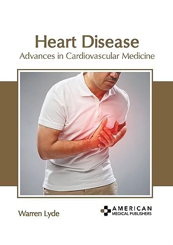 HEART DISEASE: ADVANCES IN CARDIOVASCULAR MEDICINE