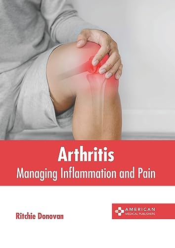 ARTHRITIS: MANAGING INFLAMMATION AND PAIN
