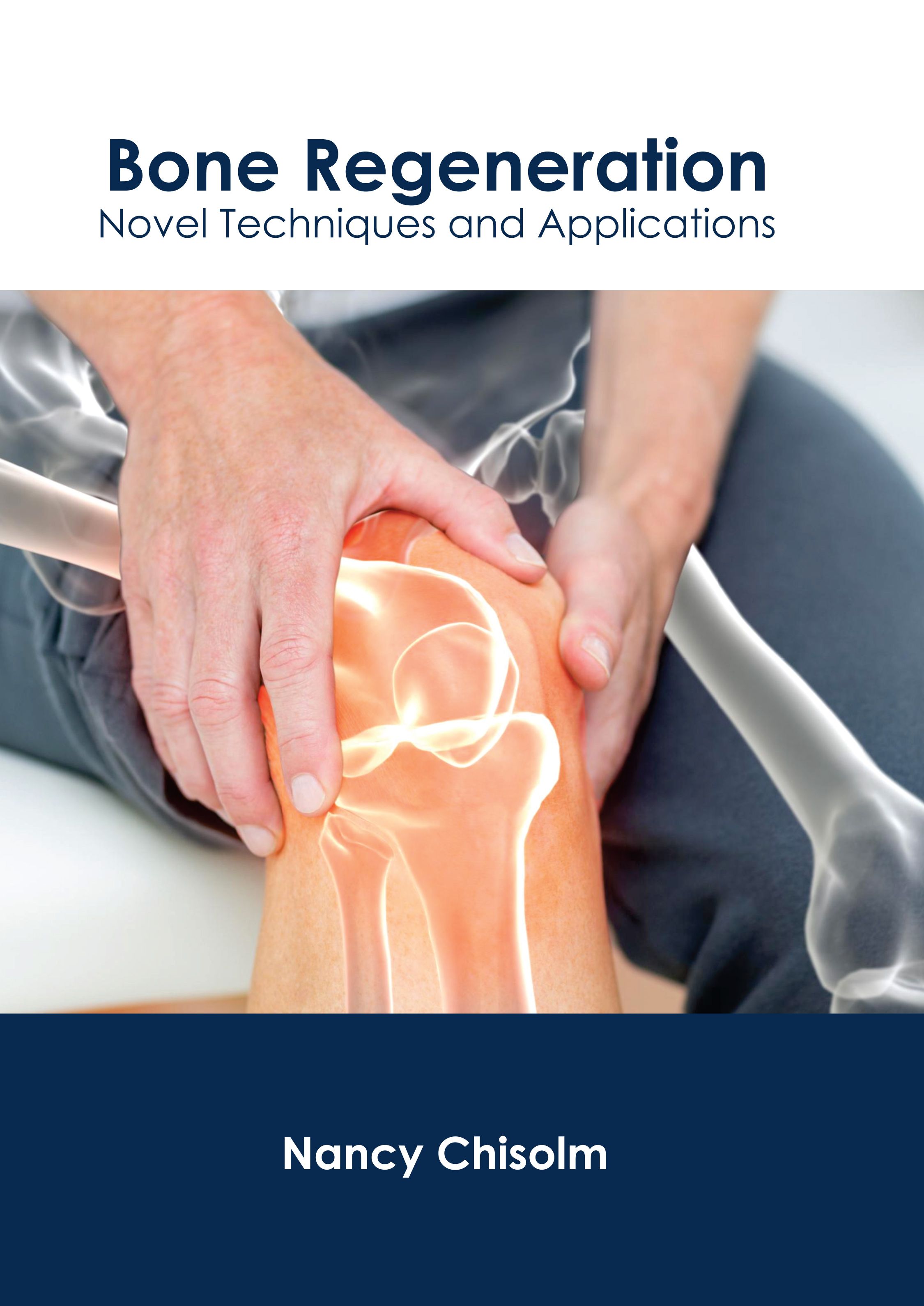 BONE REGENERATION: NOVEL TECHNIQUES AND APPLICATIONS