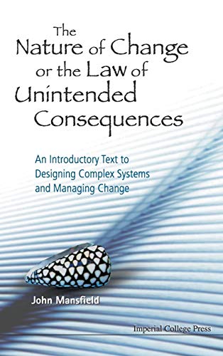 technical/law/nature-of-change-or-the-law-of-unintended-consequences-the-an-introductory-text-to-designing-complex-systems-and-managing-change-9781848165403