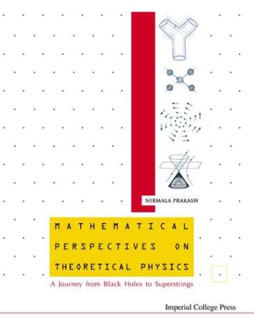 technical/mathematics/mathematical-perspectives-on-theoretical-physics-a-journey-from-black-holes-to-superstrings-9781860943652