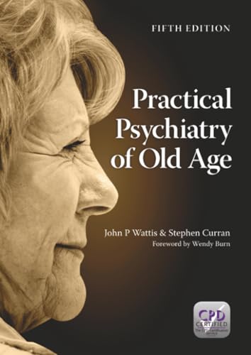 PRACTICAL PSYCHIATRY OF OLD AGE