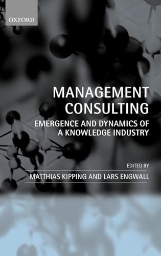 technical/management/management-consulting-emergence-and-dynamics-of-a-knowledge-industry-9780199242856