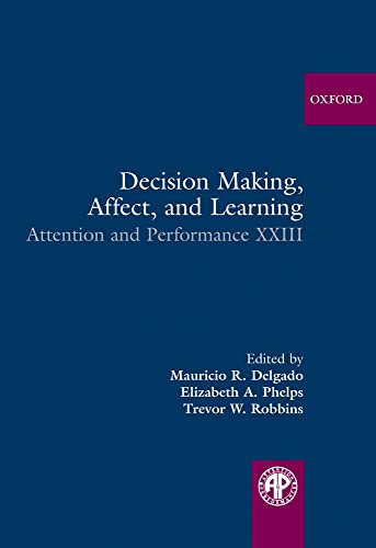 technical//decision-making-affect-and-learning-attention-and-performance-xxiii-9780199600434