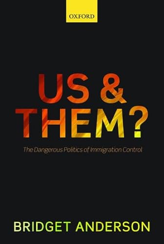 technical//us-and-them-the-dangerous-politics-of-immigration-control-hardcover-2013-anderson-bridget-9780199691593
