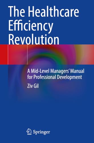 medical/psm/the-healthcare-efficiency-revolution-a-mid-level-managers-manual-for-professional-development-9783030612344