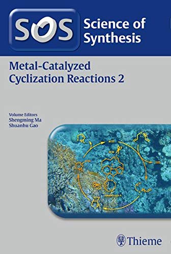 SCIENCE OF SYNTHESIS: METAL-CATALYZED CYCLIZATION REACTIONS VOL. 2: 1/E medical/pharmacology/science-of-synthesis-metal-catalyzed-cyclization-reactions-vol-2-1-e-9783131998217