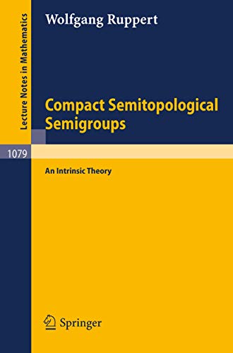 technical/mathematics/compact-semitopological-semigroups-an-intrinsic-theory-9783540133872