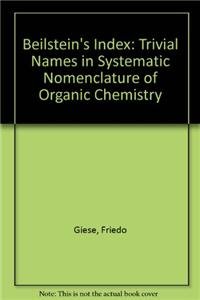 technical/mathematics/beilstein-s-index-trivial-names-in-systematic-nomenclature-of-organic-chemistry-9783540161424