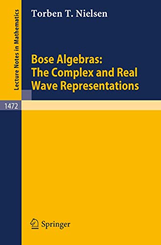 technical/mathematics/bose-algebras-the-complex-and-real-wave-representations-lecture-notes-in-mathematics--9783540540410