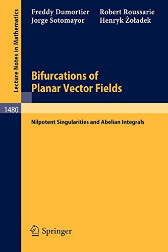 technical/mathematics/bifurcations-of-planar-vector-fields-nilpotent-singularities-and-abelian-integrals-9783540545217
