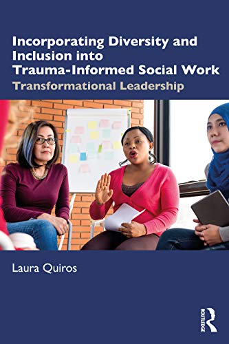 technical//incorporating-diversity-and-inclusion-into-trauma-informed-social-work-9780367247249