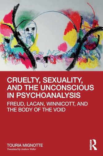 CRUELTY, SEXUALITY, AND THE UNCONSCIOUS IN PSYCHOANALYSIS medical/psychology1/cruelty-sexuality-and-the-unconscious-in-psychoanalysis-9780367415525