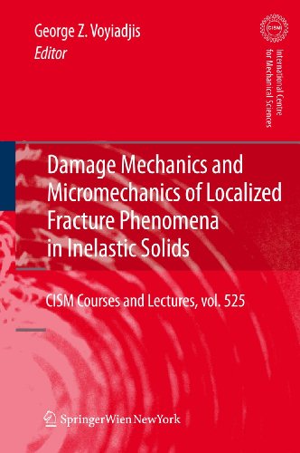 technical/mechanical-engineering/damage-mechanics-and-micromechanics-of-localized-fracture-phenomena-in-inelastic-solids-9783709104262