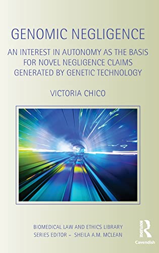 technical/general/genomic-negligence-an-interest-in-autonomy-as-the-basis-for-novel-negligence-claims-generated-by-genetic-technology-9780415495189
