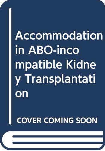 medical/nephrology/accommodation-in-abo-incompatible-kidney-transplantation-9780444517456