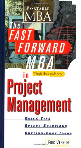 technical/management/the-fast-forward-mba-in-project-management-quick-tips-speedy-solutions-and-cutting-edge-ideas-9780471325468