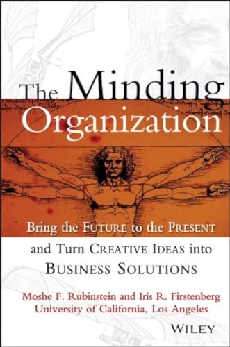 technical/management/the-minding-organization-bring-the-future-to-the-present-and-turn-creative-ideas-into-business-solutions-9780471347811
