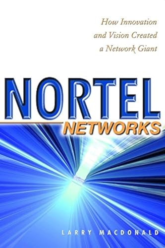 technical/management/nortel-networks-how-innovation-and-vision-created-a-network-giant-9780471645429